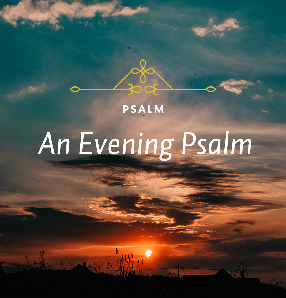An evening Psalm
