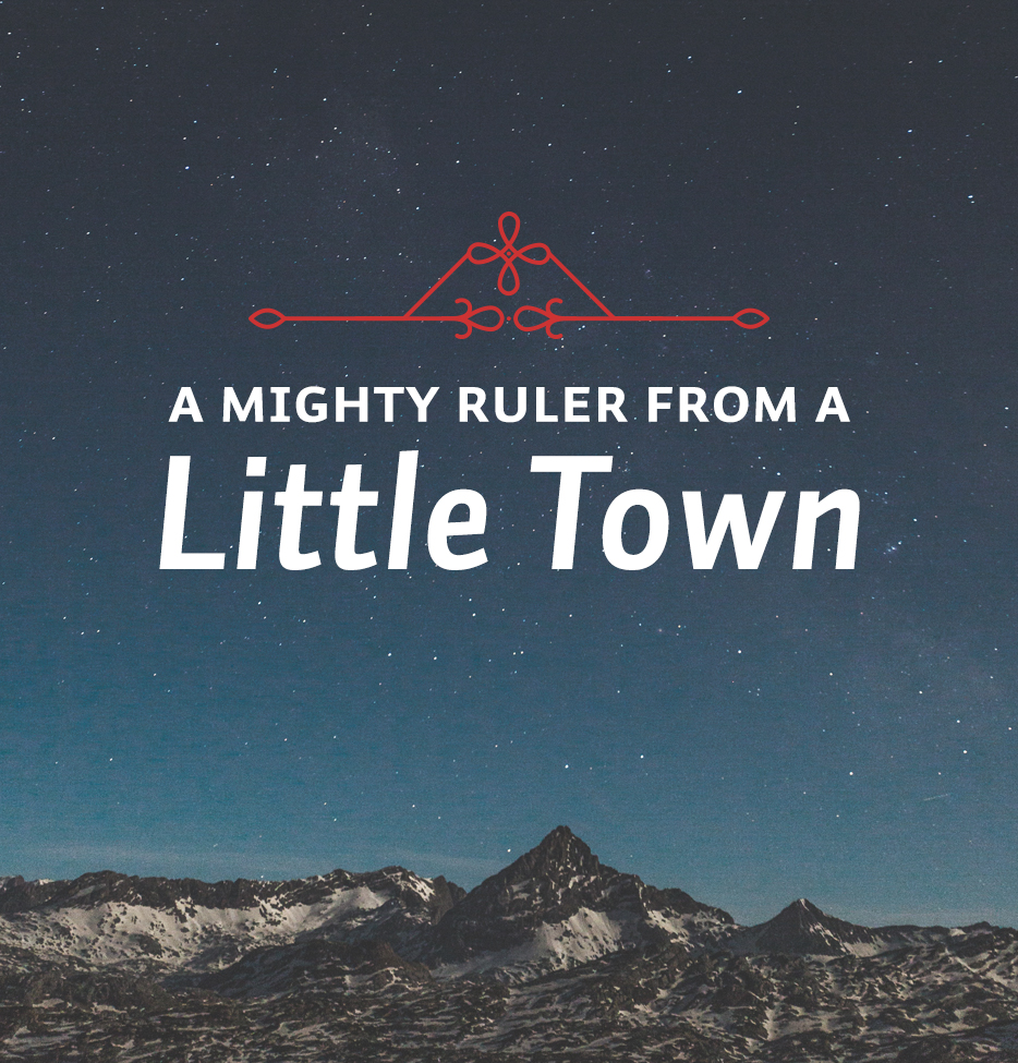 A Mighty Ruler from a Little Town