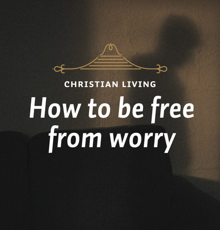 How to Be Free From Worry