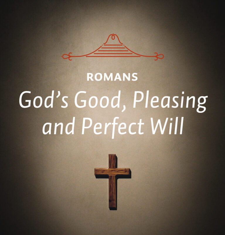 God's Good, Pleasing and Perfect Will